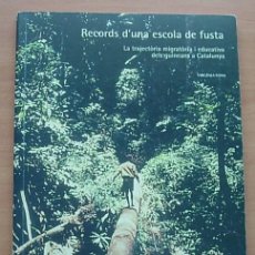 Libros de segunda mano: LIBRO RECORDS D'UNA ESCOLA DE FUSTA DE VIRGÍNIA FONS 1ª EDICIÓN 2002 EN CATALÀ