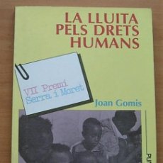 Libros de segunda mano: LIBRO LA LLUITA PELS DRETS HUMANS DE JOAN GOMIS LA LLAR DEL LLIBRE 1989 EN CATALÀ