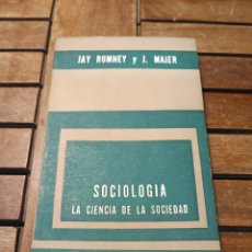 Libros de segunda mano: RUMNEY, JAY MAIER, J. SOCIOLOGÍA LA CIENCIA DE LA SOCIEDAD PAIDOS 1963.