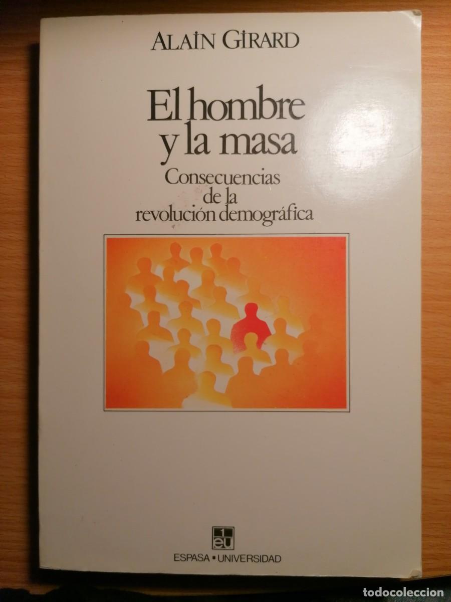 Libros de segunda mano: EL HOMBRE Y LA MASA.CONSECUENCIAS DE LA REVOLUCI&Oacute;N DEMOGR&Aacute;FICA;ALAIN GIRARD;ESPASA CALPE 1986;