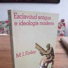 Libros de segunda mano: ESCLAVITUD ANTIGUA E IDEOLOGÍA MODERNA. M. I. FINLEY. EDÍTORIAL GRIJALBO. CRÍTICA, 1982