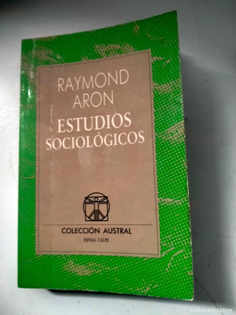 Libros de segunda mano: RAYMOND ARON. ESTUDIOS SOCIOL&Oacute;GICOS . AUSTRAL - Foto 1