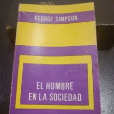 Libros de segunda mano: EL HOMBRE EN LA SOCIEDAD SIMPSON, GEORGE BUENOS AIRES. 1972. PAIDÓS 4 EDICIÓN