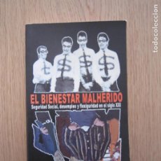 Libros de segunda mano: LIBRO - EL BIENESTAR MALHERIDO (SEGURIDAD SOCIAL,DESEMPLEO Y FLEXIGURIDAD EN EL SIGLO XXI) - 2008