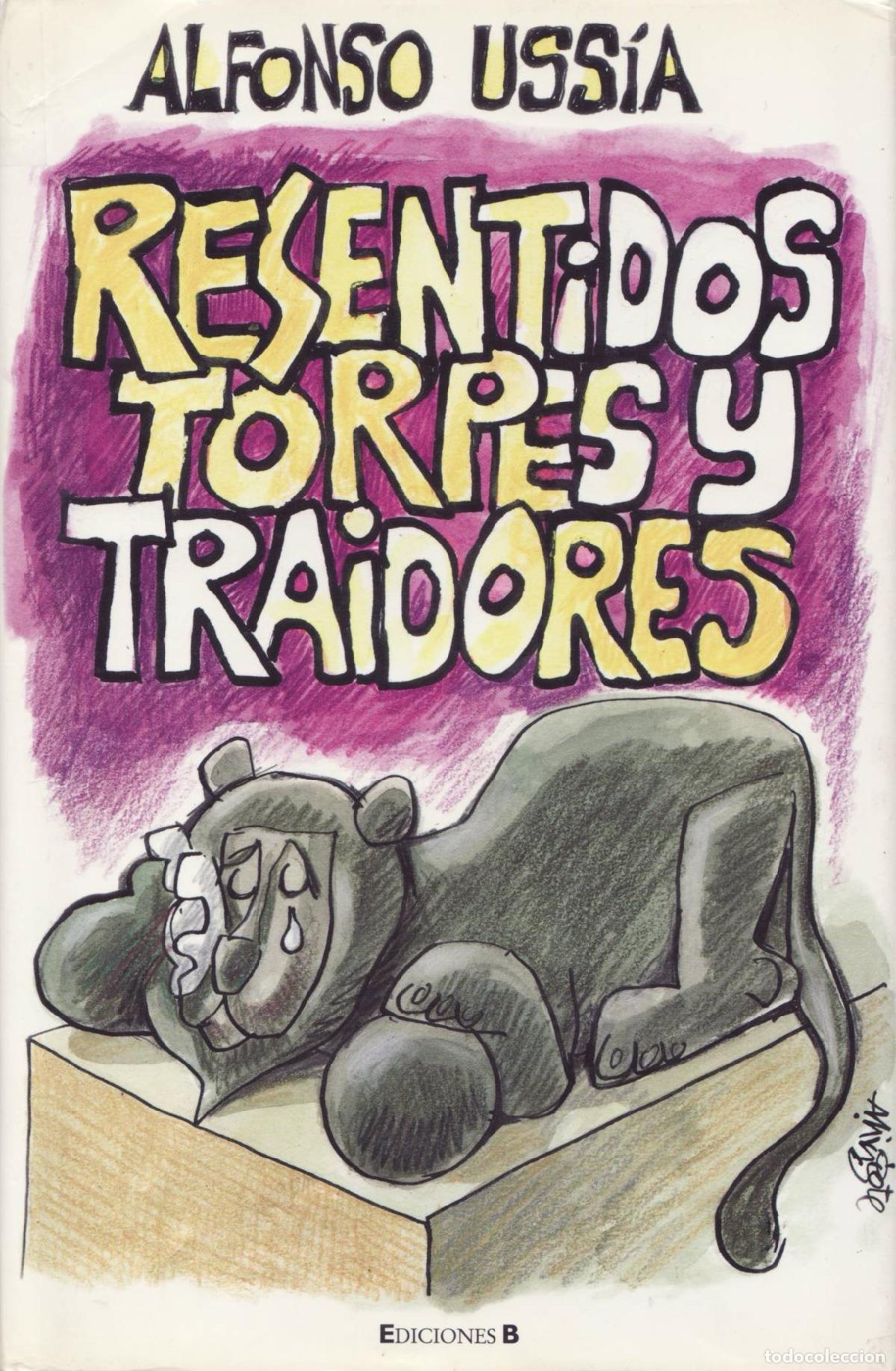 Libros de segunda mano: Resentidos, torpes y traidores - Ussia, Alfonso - Foto 1