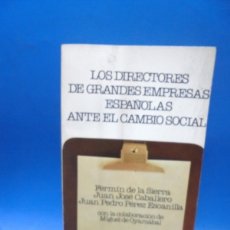Libros de segunda mano: LOS DIRECTORES DE GRANDES EMPRESAS ESPAÑOLAS ANTE EL CAMBIO SOCIAL. FERMNIN SIERRA. 1981. PAGS : 299