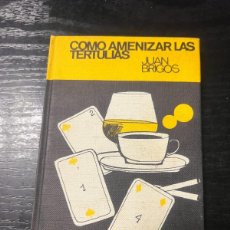 Libros de segunda mano: COMO AMENIZAR LAS TERTULIAS. JUAN BRIGOS. EDICIONES RODEGAR. BARCELONA, 1967. PAGS: 111