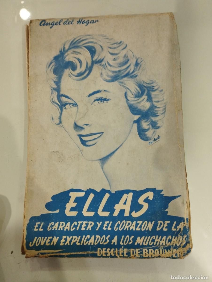 Libros de segunda mano: &Aacute;ngel del Hogar. ELLAS. El car&aacute;cter y el coraz&oacute;n de la joven explicados a los muchachos - Foto 1