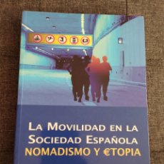 Libros de segunda mano: LA MOVILIDAD EN LA SOCIEDAD ESPAÑOLA. NOMADISMO Y €TOPIA (JOSÉ IGNACIO RUIZ OLABUÉNAGA)