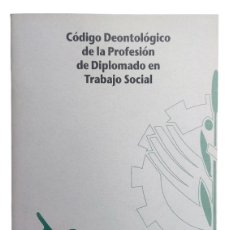 Libros de segunda mano: CÓDIGO DEONTOLOGICO DE LA PROFESIÓN DE DIPLOMADO EN TRABAJO SOCIAL / CONSEJO GENERAL DE DIPLOMADOS.