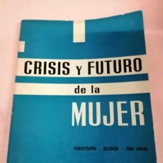 Libros de segunda mano: CRISIS Y FUTURO DE LA MUJER. PSICOTERAPIA - RELIGION - VIDA SOCIAL