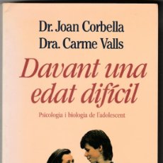 Libros de segunda mano: DAVANT UNA EDAT DIFICIL - PSICOLOGIA I BIOLOGIA DE L´ADOLESCENT -JOAN CORBELLA/ CARME VALLS -CATALAN