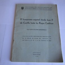Libros de segunda mano: EL HUMANISMO ESPAÑOL DESDE JUAN II DE CASTILLA -REYES CATOLICOS JUAN MORAN SAMANIEGO 1953 CUENCA