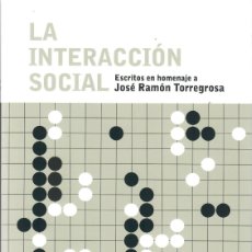 Libros de segunda mano: LA INTERACCIÓN SOCIAL. ESCRITOS EN HOMENAJE A JOSÉ RAMÓN TORREGROSA