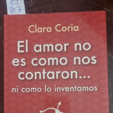 Libros de segunda mano: EL AMOR NO ES COMO NOS CONTARON CLARA CORIA ET 816