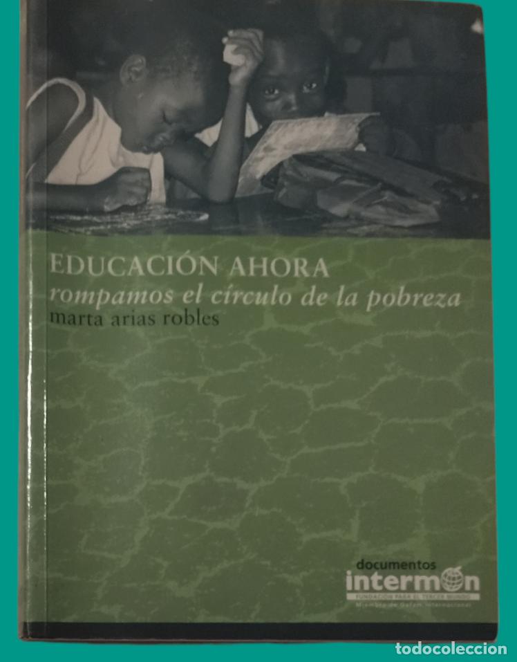 Libros de segunda mano: EDUCACI&Oacute;N AHORA - ROMPAMOS EL CIRCULO DE LA POBREZA / MARTA ARIAS. INTERMON. - Foto 1