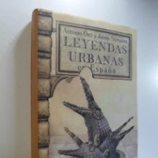 Libros de segunda mano: LEYENDAS URBANAS EN ESPAÑA - ANTONIO ORTÍ Y JOSEP SAMPERE
