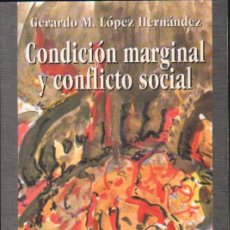 Libros de segunda mano: CONDICIÓN MARGINAL Y CONFLICTO SOCIAL. LÓPEZ HERNÁNDEZ, GERARDO M. A-SOC-301