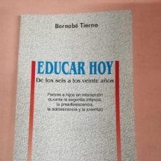 Libros de segunda mano: EDUCAR HOY (DE LOS SEIS A LOS VEINTE AÑOS) BERNABE TIERNO