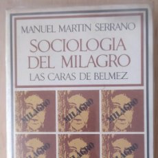 Libros de segunda mano: SOCIOLOGÍA DEL MILAGRO. LAS CARAS DE BÉLMEZ/MANUEL MARTÍN SERRANO - BARRAL EDITORES