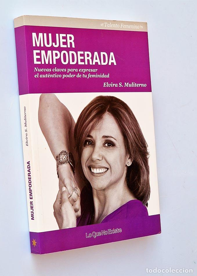 Libros de segunda mano: MUJER EMPODERADA. Nuevas claves para expresar el aut&eacute;ntico poder de tu feminidad - MULITERNO, Elvira - Foto 1