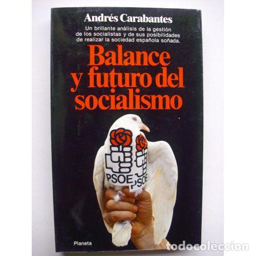 Libri di seconda mano: BALANCE y FUTURO del SOCIALISMO - ANDR&Eacute;S CARABANTES - Sin Especificar