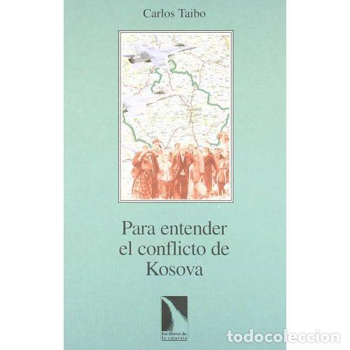 Libros de segunda mano: Para Entender el Conflicto de Kosova - Carlos Taibo Arias - Los Libros de la Catarata - 1999, 1&ordf; ed.