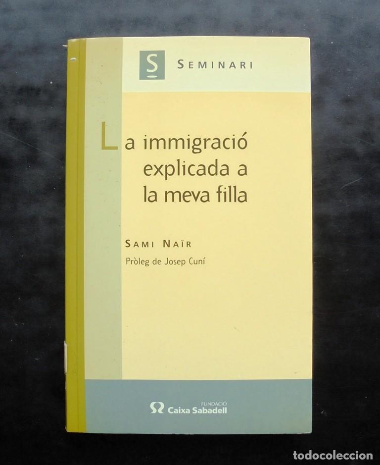 Libros de segunda mano: La immigraci&oacute; explicada a la meva filla Sami Na&iuml;r 2001 Fundaci&oacute; Caixa de Sabadell - Foto 1