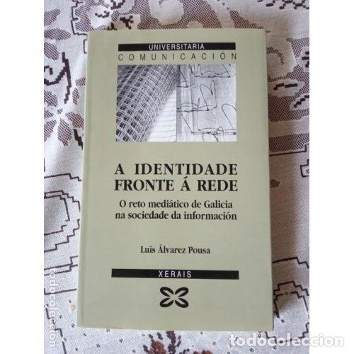 Libros de segunda mano: A IDENTIDADE FRONTE a REDE.O RETO MEDIATICO de GALICIA NA SOCIEDADE DA INFORMACION - ALVAREZ POUS...