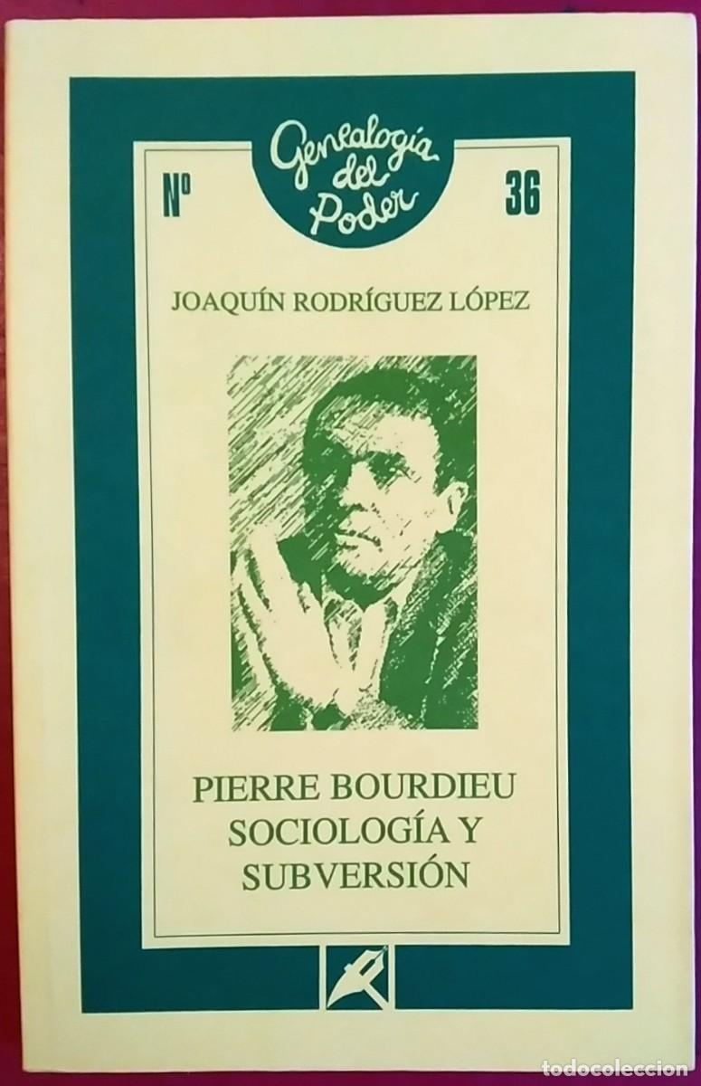 Libros de segunda mano: Joaqu&iacute;n Rodr&iacute;guez L&oacute;pez . Pierre Bourdieu, sociolog&iacute;a y subversi&oacute;n - Foto 1