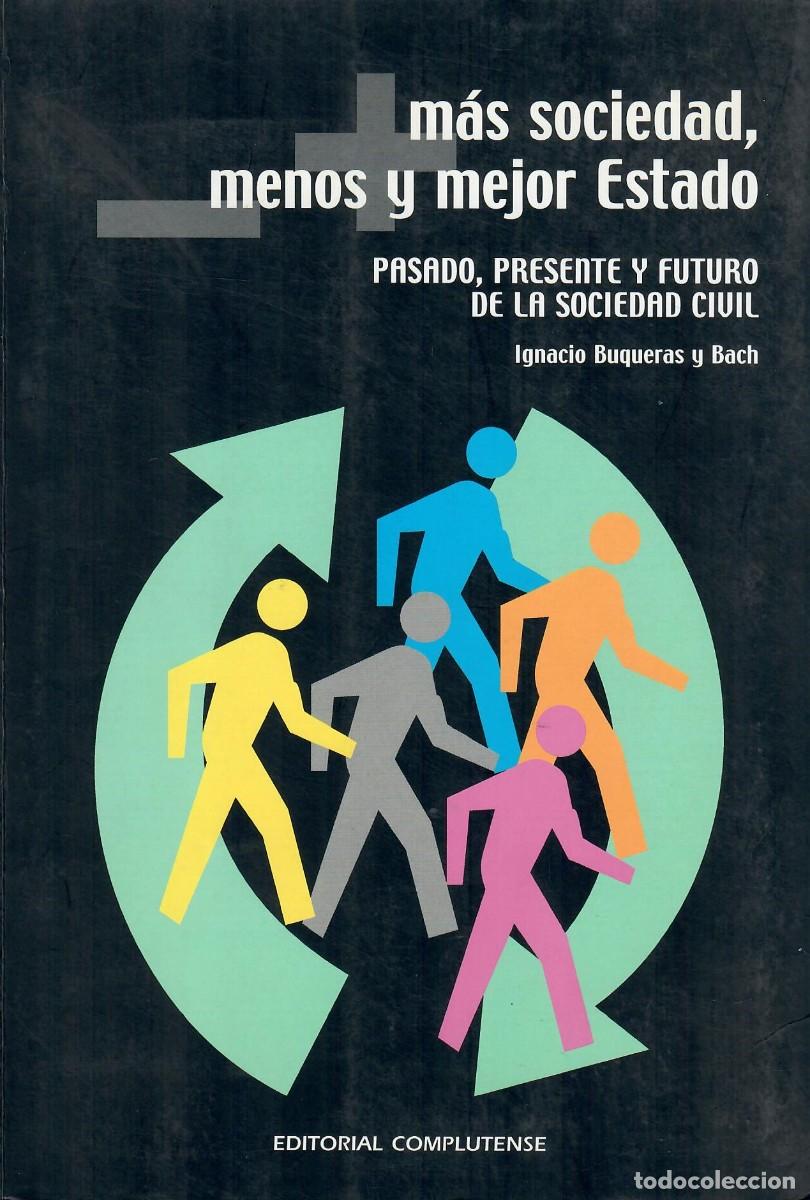 Libros de segunda mano: M&Aacute;S SOCIEDAD, MENOS Y MEJOR ESTADO / IGNACIO BUQUERAS - Foto 1