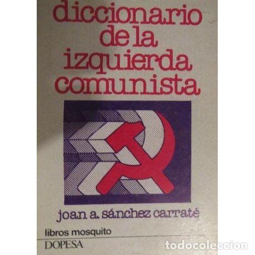 Second hand books: Diccionario de la Izquierda Comunista - S&aacute;nchez Carreter, Juan Antonio - Dopesa - Mosquito, N&ordm; 6