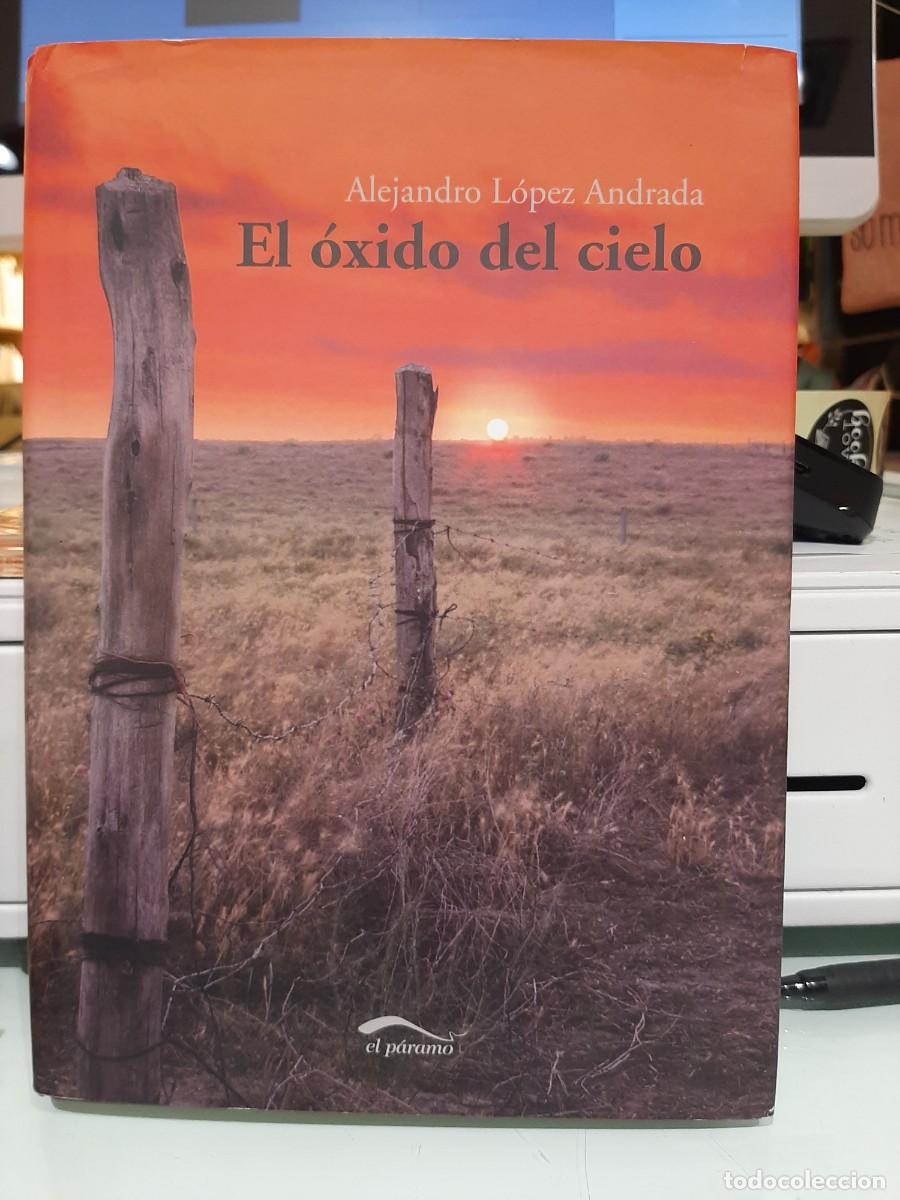 Libros de segunda mano: Alejandro L&oacute;pez Andrada. El &oacute;xido del cielo - Foto 1