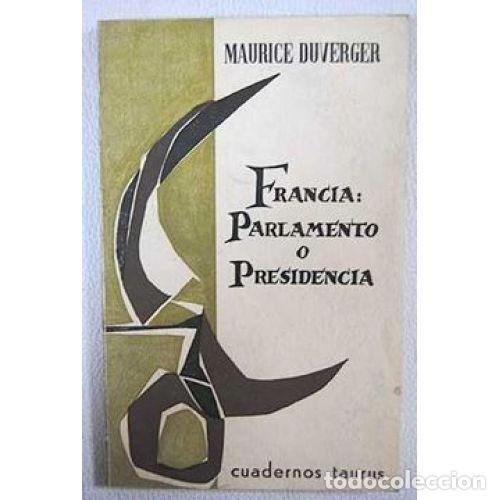 Gebrauchte B&uuml;cher: Francia: parlamento o Presidencia - Duverger, Maurice - Taurus
