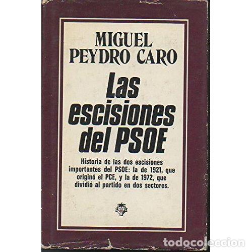 Libri di seconda mano: Las Escisiones del Psoe - Miguel Peydro Caro - Plaza & Jan&eacute;s Editores - 1980, 1&ordf; ed.