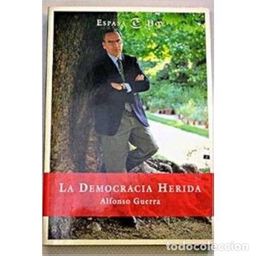 Libri di seconda mano: La Democracia Herida - Alfonso Guerra - Espasa-Calpe - 1997, 4&ordf; ed. - Hoy, N&ordm; 3501