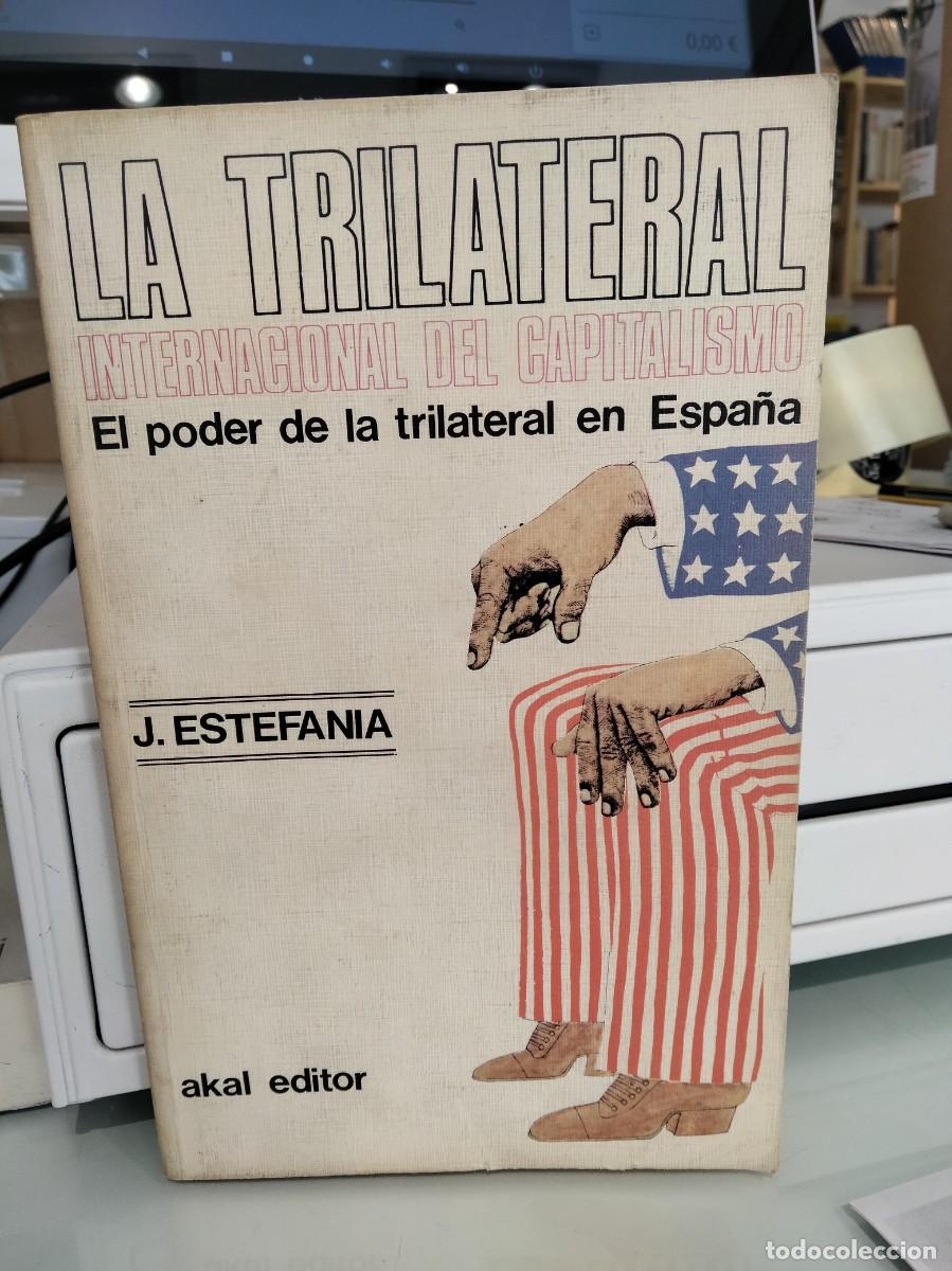 Libros de segunda mano: La Trilateral internacional del capitalismo. El poder de la Trilateral en Espa&ntilde;a - J. Estefan&iacute;a - Foto 1