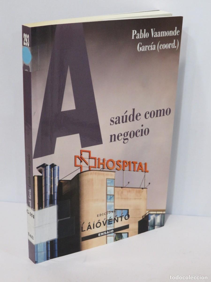 Libri di seconda mano: A Saude Como Negocio - Vaamonde P. - Edici&oacute;ns Laiovento - Ensaio, 293