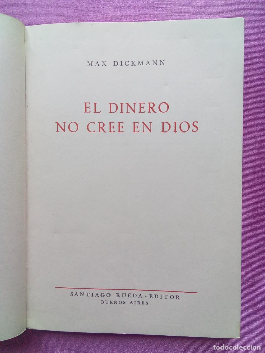 Libros de segunda mano: EL DINERO NO CREE EN DIOS .MAX DICKMANN.P/1/3 - Foto 2