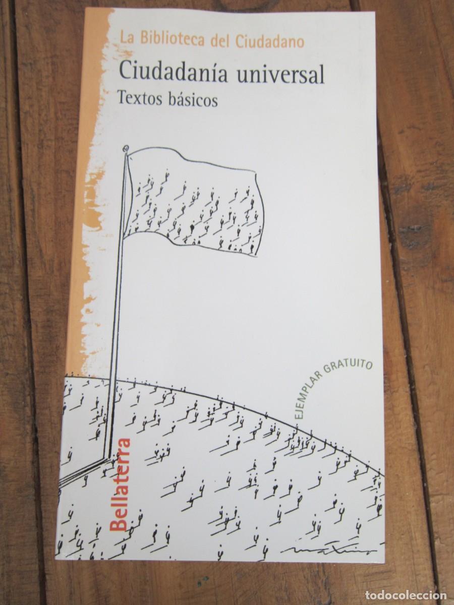 Libros de segunda mano: CIUDADANIA UNIVERSAL. TEXTOS B&Aacute;SICOS. La Biblioteca del Ciudadano. Bellaterra 1999 Como nuevo - Foto 1