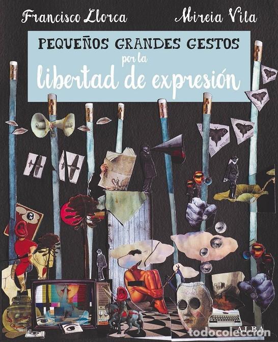 Libros de segunda mano: PEQUE&Ntilde;OS GRANDES GESTOS POR LA LIBERTAD DE EXPRESI&Oacute;N - LLORCA ZABALA, F. - Alba - Infantil Ilustrado