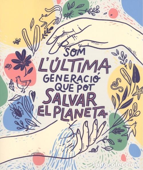 Livres d'occasion: SOM LA &Uacute;LTIMA GENERACI&Oacute; QUE POT SALVAR EL PLANETA - BRUNA, CARLOTA - EDITORES VARIOS - MONTENA 2020