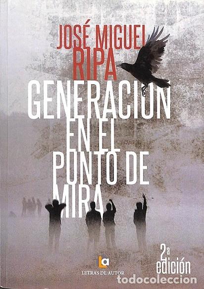 Livres d'occasion: GENERACI&Oacute;N EN EL PUNTO DE MIRA - RIPA MART&Iacute;NEZ, JOS&Eacute; MIGUEL - LETRAS DE AUTOR - 2014