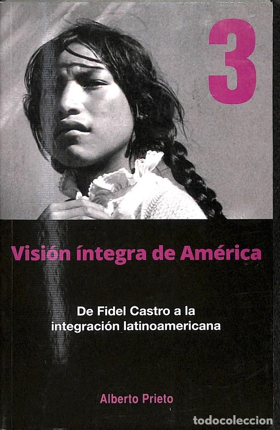 Gebrauchte B&uuml;cher: DE FIDEL CASTRO A LA INTEGRACION LATINOAMERICANA - ALBERTO PRIETO - EDITORES VARIOS - 2013
