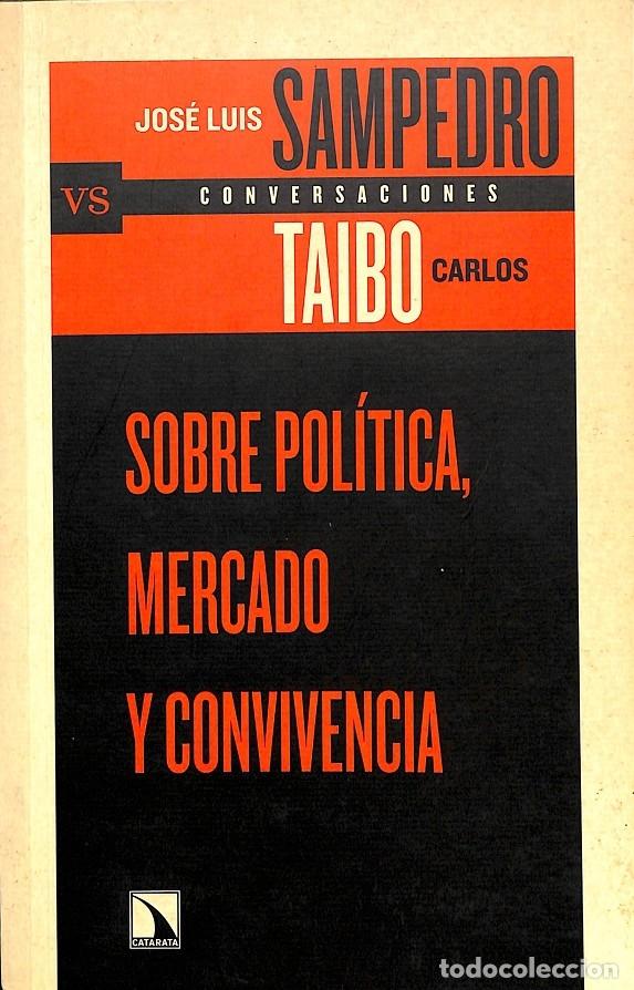 Livres d'occasion: SOBRE POL&Iacute;TICA, MERCADO Y CONVIVENCIA - Carlos Taibo, J.L. Sampedro - Catarata - Conversaciones 1 -