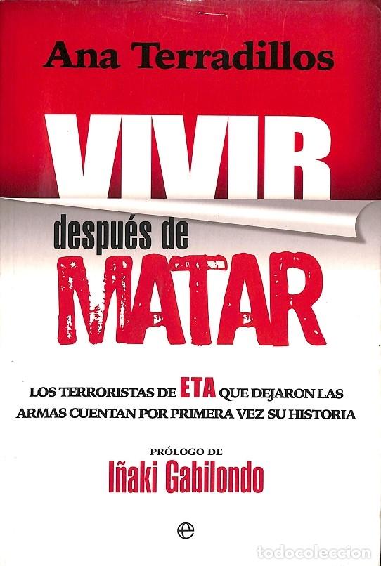 Libri di seconda mano: VIVIR DESPU&Eacute;S DE MATAR - TERRADILLOS AZPIROZ, ANA - La Esfera De Los Libros - 2016 - ACTUALIDAD