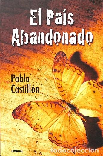 Libros de segunda mano: EL PAIS ABANDONADO - PABLO CASTILL&Oacute;N - UMBRIEL - 2007
