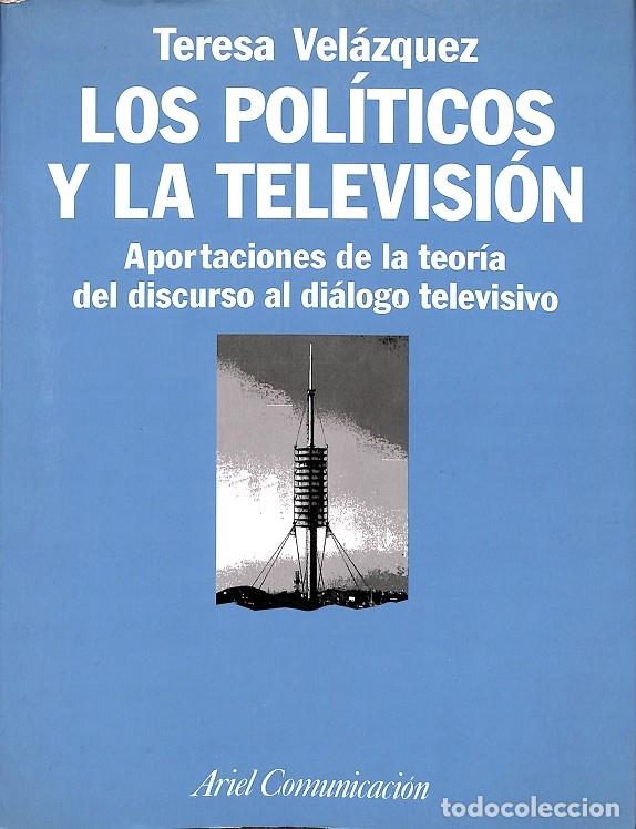 Libri di seconda mano: LOS POLITICOS Y LA TELEVISION - TERESA VELAZQUEZ - Ariel - 1992