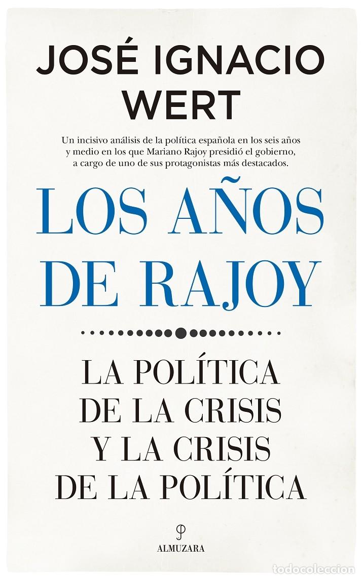 Libri di seconda mano: LOS A&Ntilde;OS DE RAJOY - JOS&Eacute; IGNACIO WERT - Almuzara - 2020 - PENSAMIENTO POL&Iacute;TICO 3P