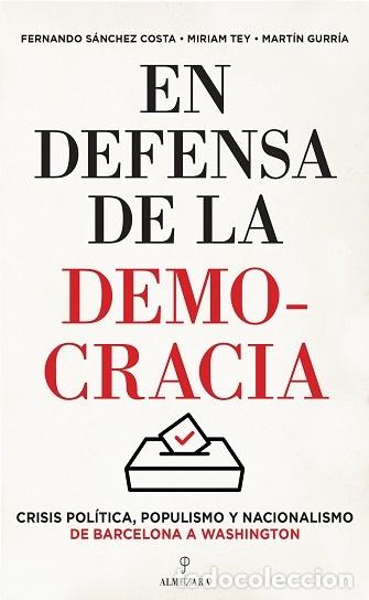 Libri di seconda mano: EN DEFENSA DE LA DEMOCRACIA - S&Aacute;NCHEZ COSTA, FERNANDO/TEY, MIRIAM/GURR&Iacute;A, MART&Iacute;N - Almuzara - ENSAYO